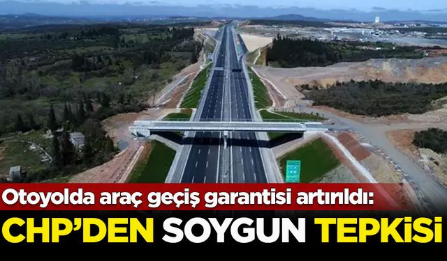 Kuzey Marmara Otoyolu’nda araç geçiş garantisi artırıldı: CHP'den soygun tepkisi