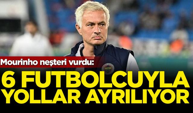 Mourinho neşteri vurdu: 6 futbolcuyla yollar ayrılıyor