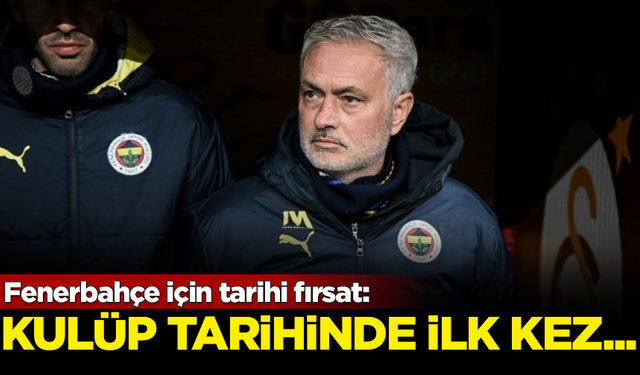 Fenerbahçe için tarihi fırsat: Kulüp tarihinde ilk kez...