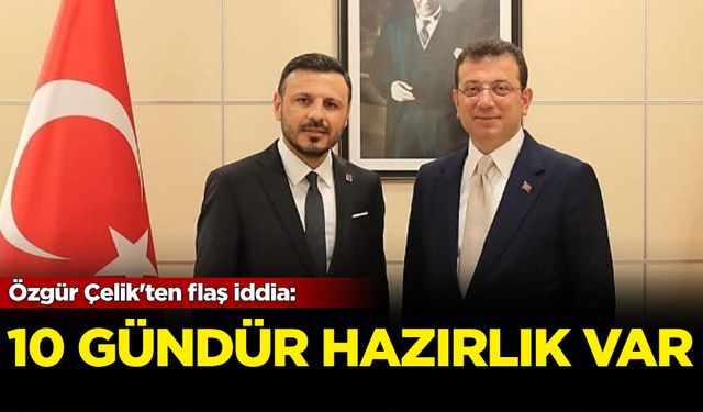Özgür Çelik'ten flaş iddia: 10 gündür hazırlık var!