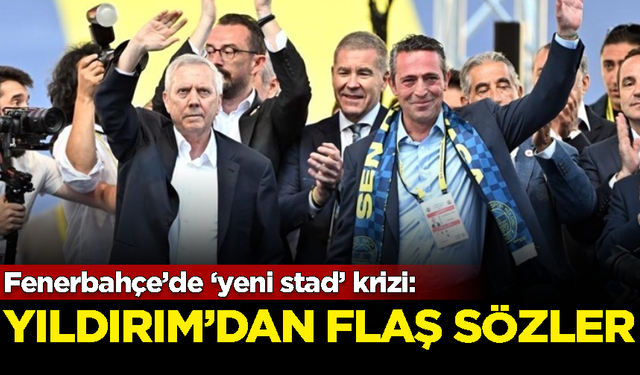 Fenerbahçe’de ‘yeni stad’ krizi: Aziz Yıldırım'dan flaş sözler
