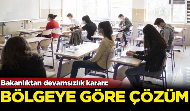 Bakanlıktan devamsızlık kararı: Bölgeye göre çözüm