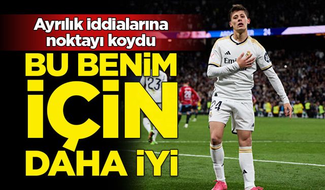 Arda Güler'den ayrılık iddialarına yanıt: Bu benim için daha iyi