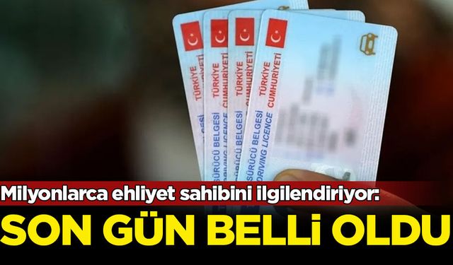 Milyonlarca ehliyet sahibini ilgilendiriyor: Son gün belli oldu