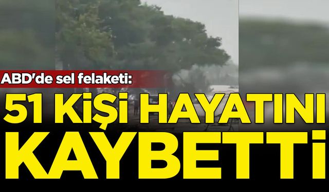 ABD'de sel felaketi: 51 kişi hayatını kaybetti