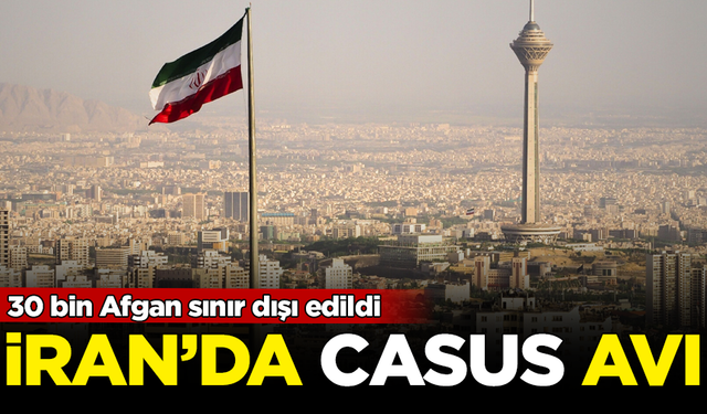 İran'da 'casus avı' başlatıldı: 30 bin Afgan sınır dışı edildi