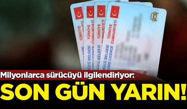 Milyonlarca sürücüyü ilgilendiriyor: Son gün yarın