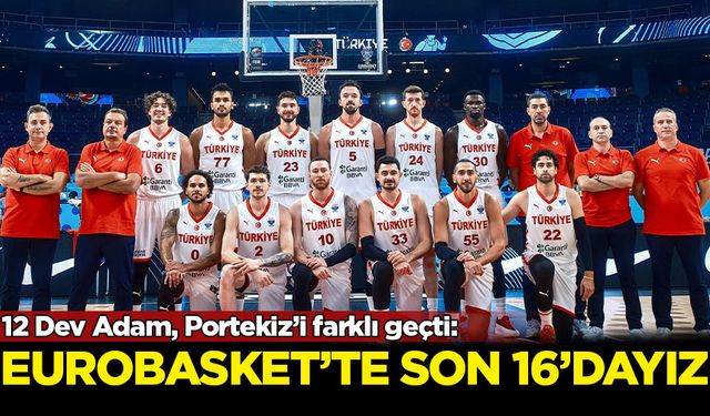 12 Dev Adam EuroBasket 2025'te son 16'yı garantiledi