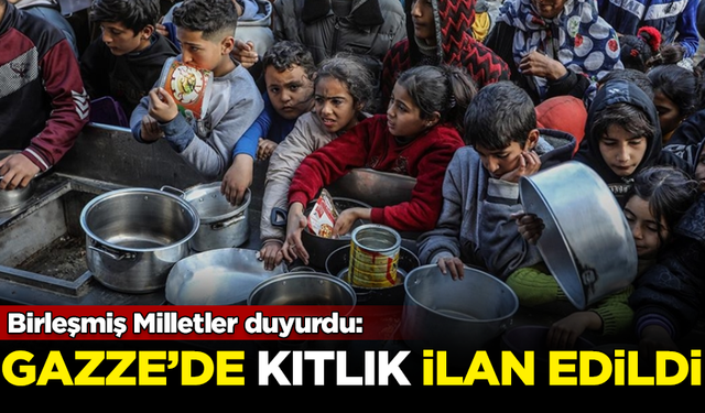 Birleşmiş Milletler duyurdu: Gazze'de resmen kıtlık ilan edildi