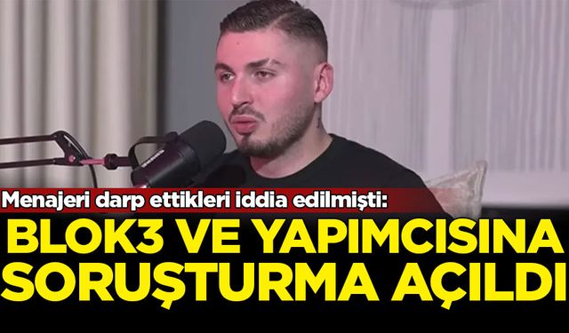 BLOK3 ve yapımcısı hakkında soruşturma başlatıldı