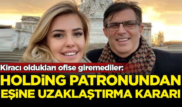 Holding patronundan eşine uzaklaştırma kararı