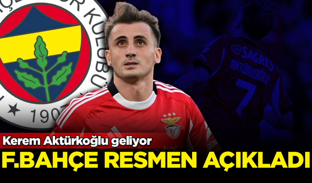 Fenerbahçe, Kerem Aktürkoğlu'nu resmen açıkladı