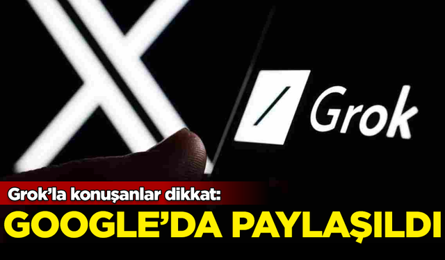 Grok'la konuşanlar dikkat! Sohbetler Google'da paylaşıldı