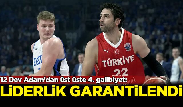 12 Dev Adam'dan üst üste 4. galibiyet: Estonya'yı da farklı geçti