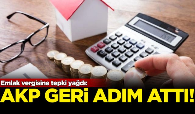 Emlak vergisine tepki yağdı, AKP geri adım attı
