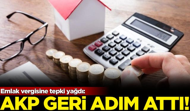 Emlak vergisine tepki yağdı, AKP geri adım attı