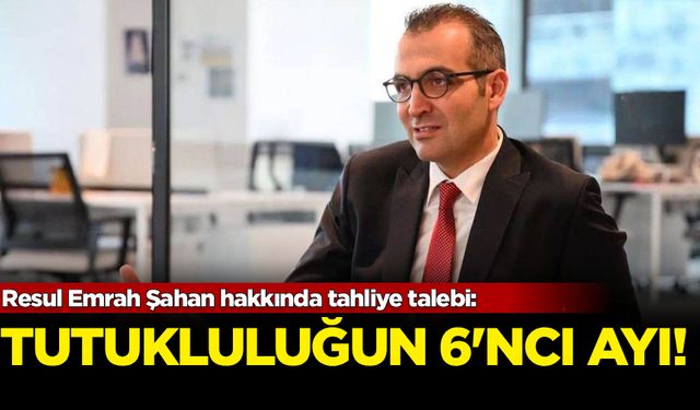 Resul Emrah Şahan hakkında tahliye talebi