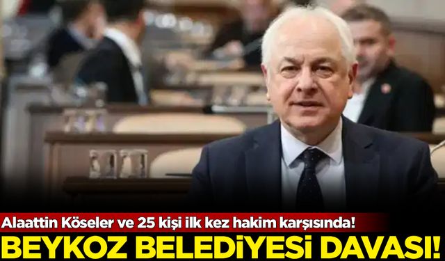 Beykoz Belediyesi davası başladı
