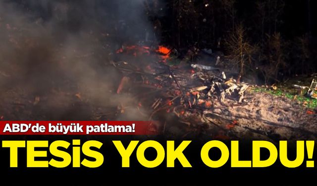 ABD'de büyük patlama! Tesis yok oldu