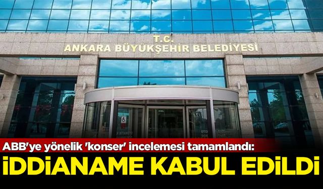 ABB'ye yönelik 'konser' incelemesi tamamlandı: İddianame kabul edildi