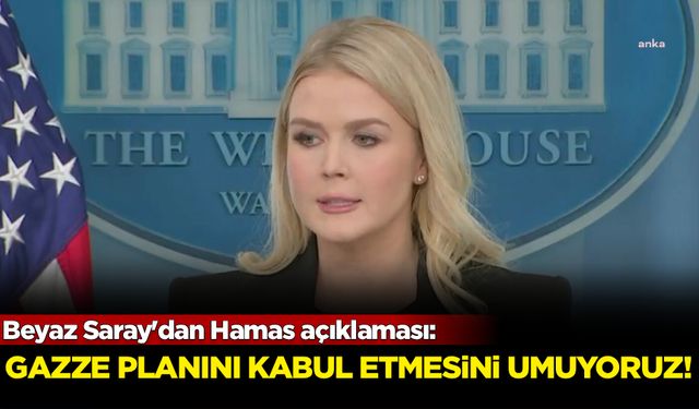 Beyaz Saray'dan Hamas açıklaması: Gazze planını kabul etmesini umuyoruz