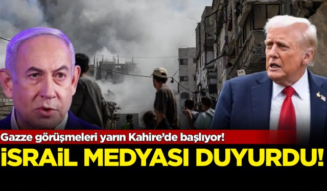 Gazze görüşmeleri yarın Kahire’de başlıyor!