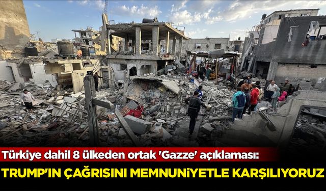 Türkiye dahil 8 ülkeden ortak 'Gazze' açıklaması!