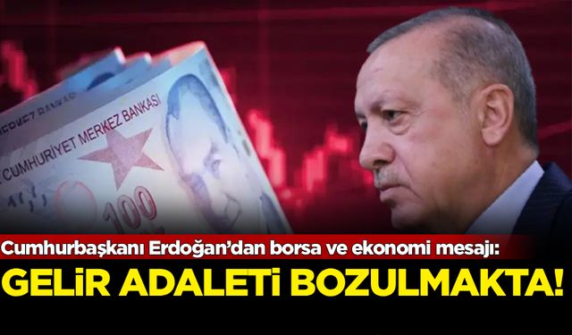 Cumhurbaşkanı Erdoğan’dan borsa ve ekonomi mesajı