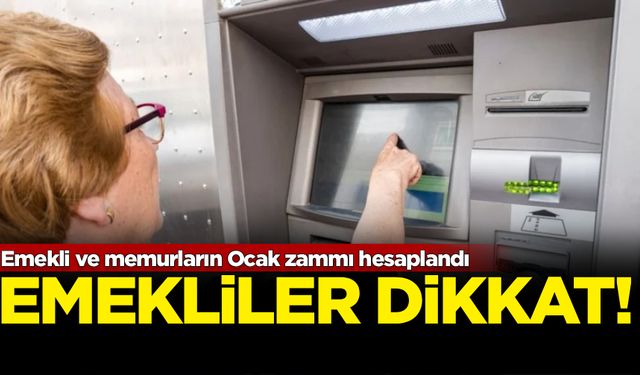 Emekli ve memurların Ocak zammı hesaplandı