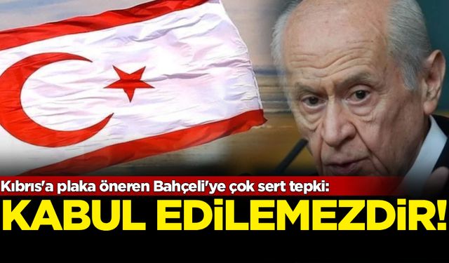 Kıbrıs'a plaka öneren Bahçeli'ye çok sert tepki