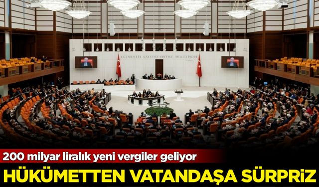 200 milyar liralık yeni vergiler geliyor