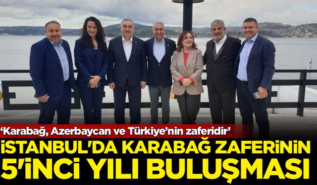 İstanbul’da Karabağ zaferinin 5’inci yılı buluşması! ‘Karabağ, Azerbaycan ve Türkiye’nin zaferidir’