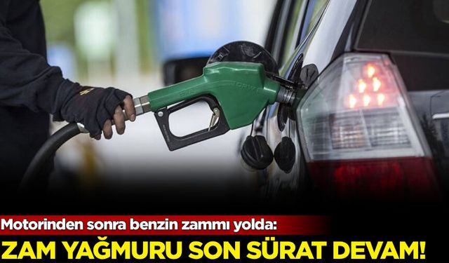 Motorinden sonra benzin zammı yolda!