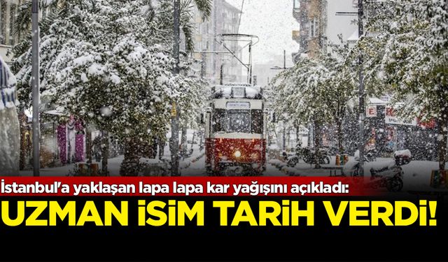 İstanbul'a yaklaşan lapa lapa kar yağışını açıkladı: Uzman isim tarih verdi