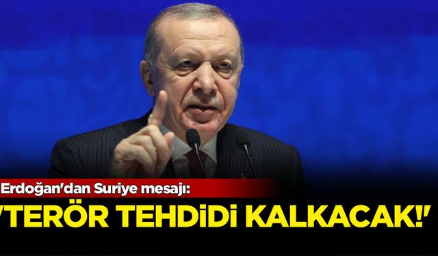 Erdoğan'dan Suriye mesajı! "Terör tehdidi kalkacak"