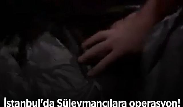 İstanbul'da Süleymancılara operasyon!