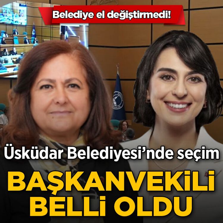 Son Dakika... Üsküdar Belediyesi Başkanvekili belli oldu