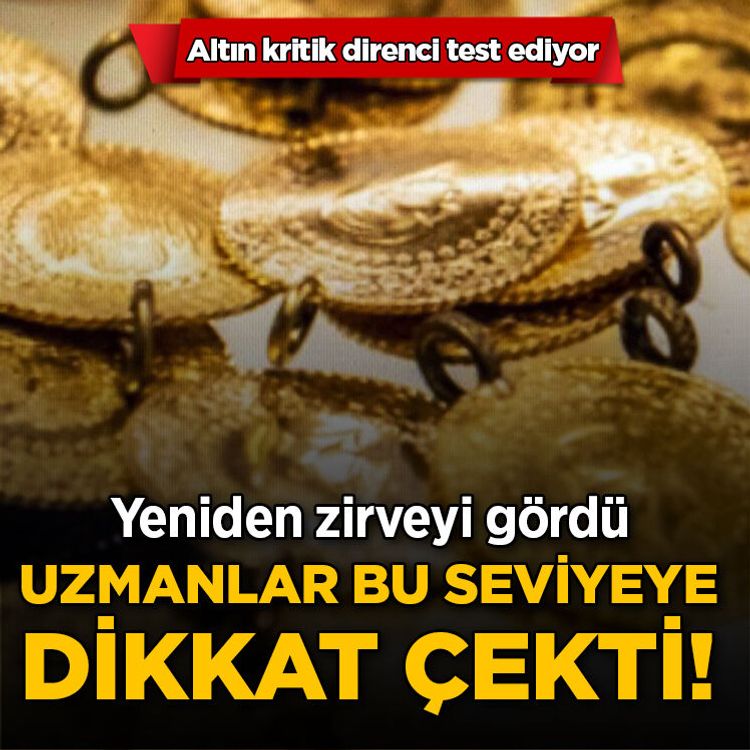 Altın yeniden zirveyi gördü: Uzmanlar bu seviyeye işaret etti!