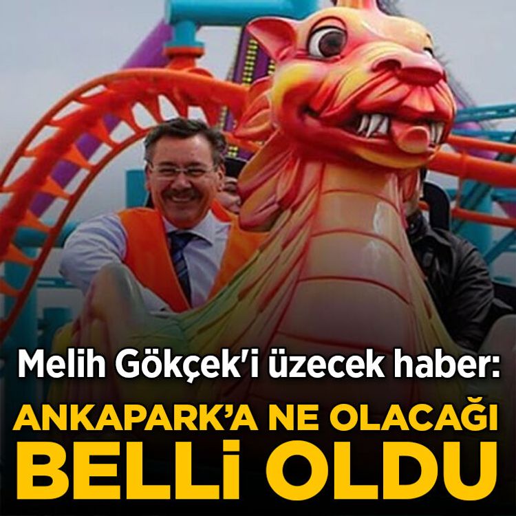 Melih Gökçek'i üzecek haber: Ankapark'a ne olacağı belli oldu