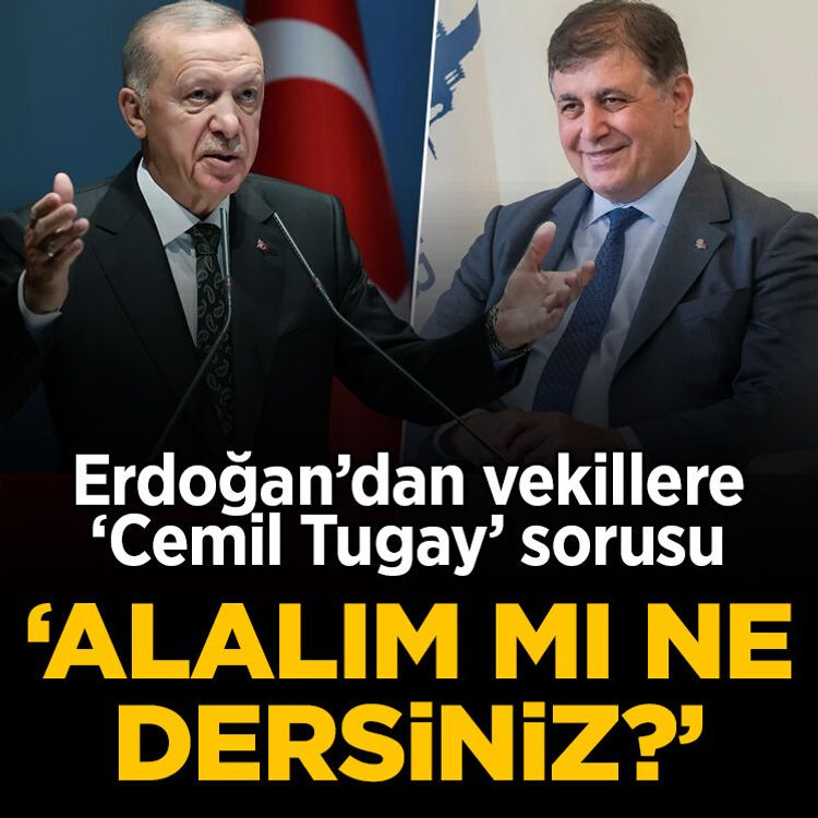 Erdoğan’dan AKP’li vekillere ‘Cemil Tugay’ sorusu: “Alalım mı, ne dersiniz?”