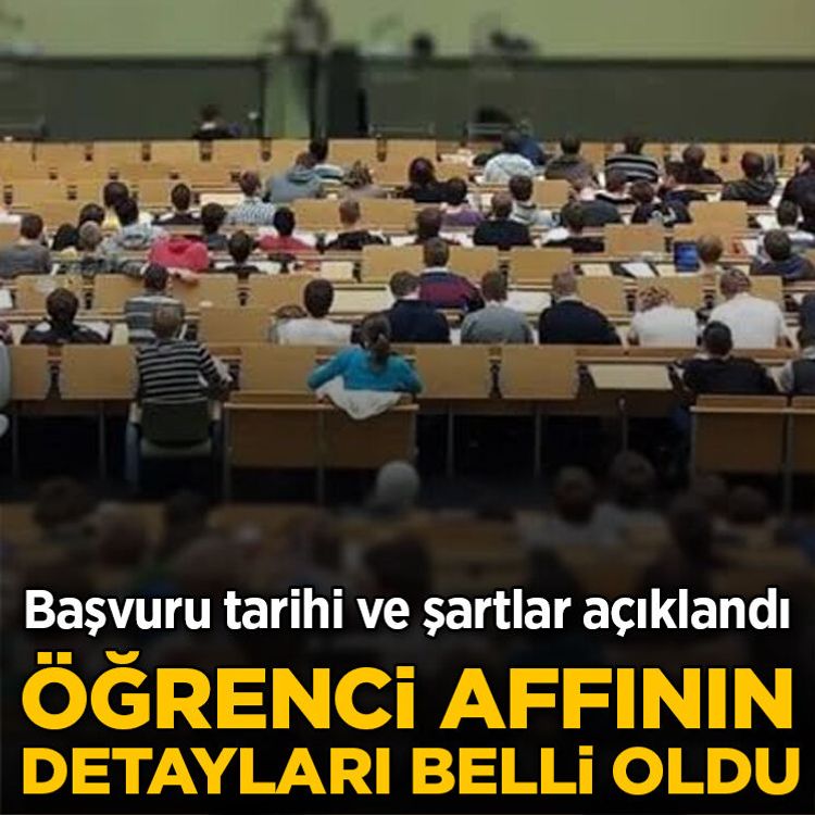 Öğrenci affında tüm detaylar belli oldu! Başvuru tarihi ve şartlar açıklandı