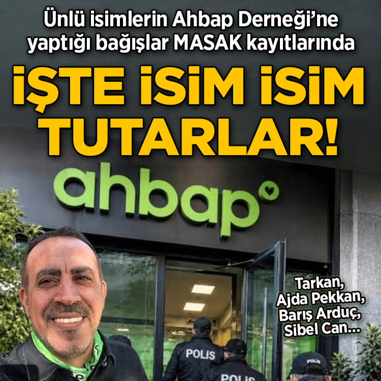 MASAK raporu ortaya çıktı: Ahbap’a hangi ünlü ne kadar bağış yaptı?