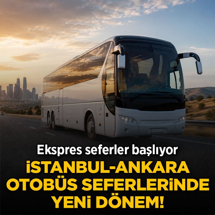 İstanbul-Ankara otobüs seferlerinde yeni dönem! Ekspres seferler başlıyor