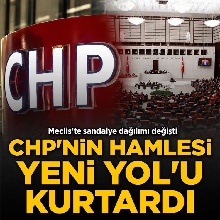 Meclis’te sandalye dağılımı değişti: CHP’den Yeni Yol’a sürpriz geçiş!
