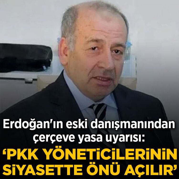 Erdoğan'ın eski danışmanından çerçeve yasa uyarısı: 'PKK yöneticilerinin siyasette önü açılır'