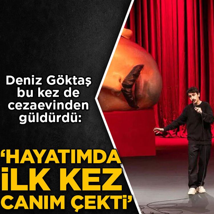Deniz Göktaş bu kez de cezaevinden güldürdü: 'Hayatımda ilk kez canım çekti...'