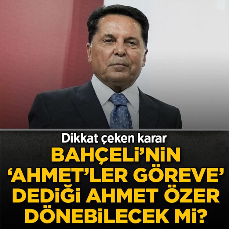 Bahçeli’nin “Ahmet’ler göreve” dediği Ahmet Özer dönebilecek mi? Mahkemeden dikkat çeken karar