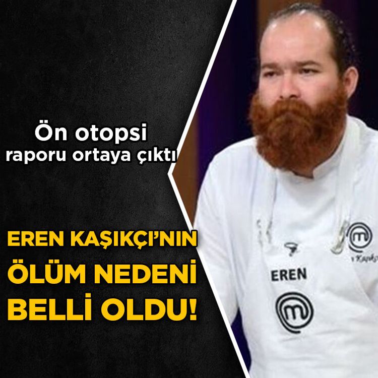 Ön otopsi raporu çıktı! MasterChef şampiyonu Eren Kaşıkçı'nın ölüm nedeni belli oldu