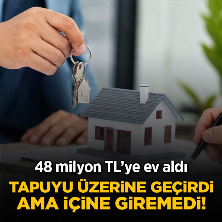 48 milyon TL’ye ev aldı, tapuyu üzerine geçirdi ama içine giremedi!