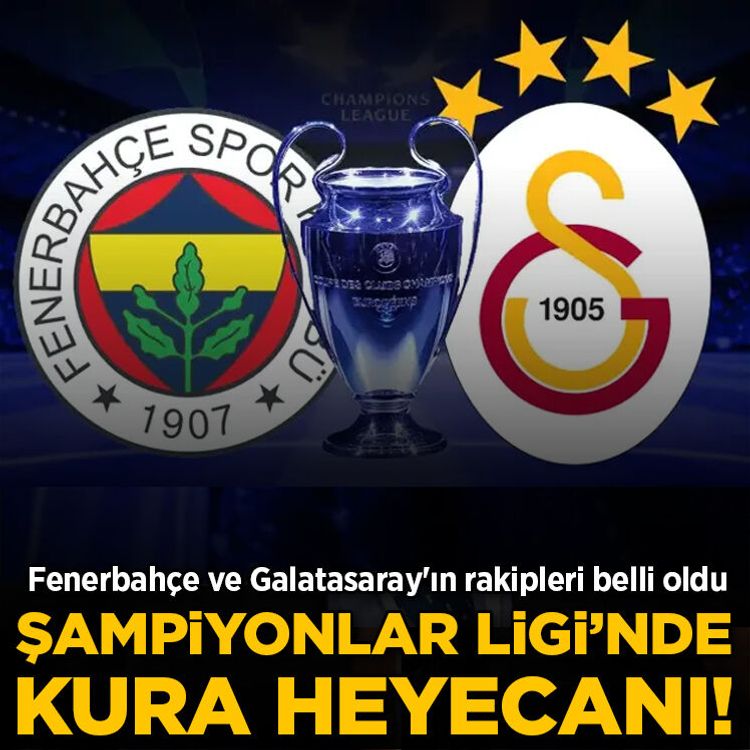 Şampiyonlar Ligi'nde kura heyecanı! Fenerbahçe ve Galatasaray'ın rakipleri belli oldu
